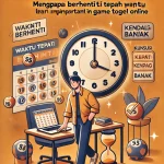 Mengapa Berhenti Tepat Waktu Lebih Penting dari Menang Banyak saat Bermain Game Togel Online